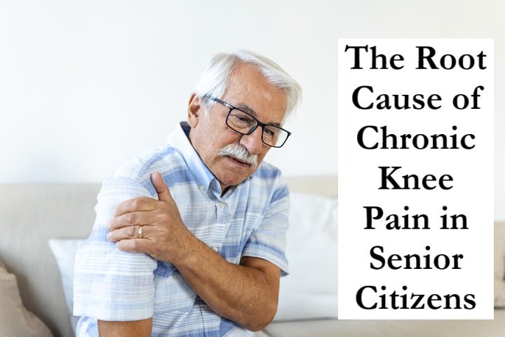 The Root Cause of Chronic Knee Pain in Senior Citizens