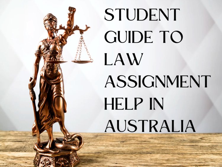 Student Guide to Law Assignment Help in Australia