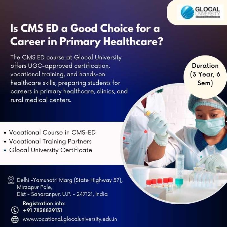 Is CMS ED a Good Choice for a Career in Primary Healthcare?