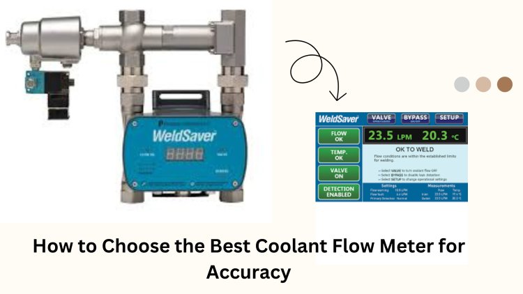 How to Choose the Best Coolant Flow Meter for Accuracy