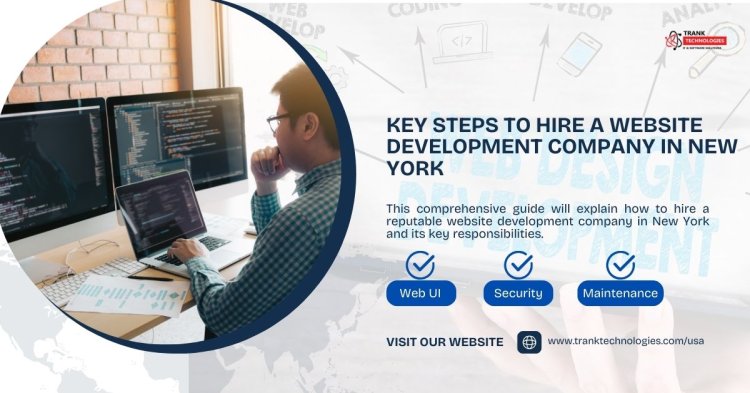 Key Steps To Hire A Website Development Company In New York