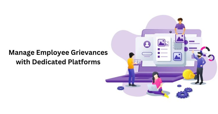 Manage Employee Grievances with Dedicated Platforms