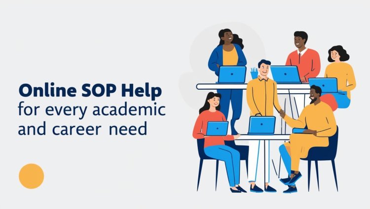 Online SOP Help for Every Academic and Career Need